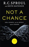 Not a Chance – God, Science, and the Revolt against Reason