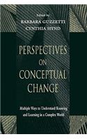 Perspectives on Conceptual Change: Multiple Ways to Understand Knowing and Learning in a Complex World