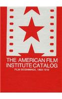 American Film Institute Catalog of Motion Pictures Produced in the United States: Film Beginnings, 1893-1910-A Work in Progress