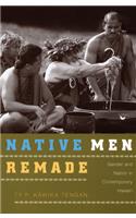 Native Men Remade
