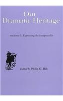 Our Dramatic Heritage V6