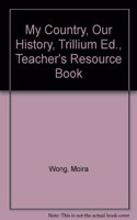 My Country, Our History: Canada from 1914 to the Present - Teacher's Resource Book