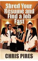 Shred Your Resume and Find a Job Fast