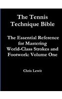 Tennis Technique Bible Volume One