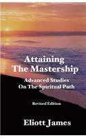 Attaining the Mastership: Advanced Studies on the Spiritual Path
