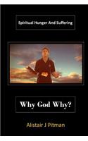 Why God Why?: Spiritual Hunger and Suffering