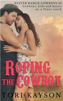 Roping the Cowboy: A Contemporary Cowboy Romance