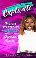 Captivate: 7 Secret Strategies to Attract Dream Clients