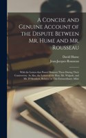 Concise and Genuine Account of the Dispute Between Mr. Hume and Mr. Rousseau