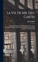 Vie De Mr. Des-Cartes