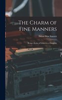 Charm of Fine Manners: Being a Series of Letters to a Daughter