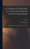 Compleat History of the Late War in the Netherlands