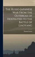 The Russo-Japanese war From the Outbreak of Hostilities to the Battle of Liaoyang
