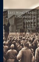 Left Wing Trade Unionism in France