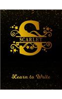 Scarlet Learn to Write: Personalized Letter S First Name Handwriting Primary Composition Practice Paper Gold Glittery Effect Notebook Cover Dashed Midline Workbook for Kind