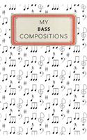 My Bass Compositions: Instrument Composition Journal Notebook - 100 Blank Staff Pages 6 x 9 inches Log Book