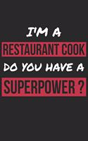 Restaurant Cook Notebook - I'm A Restaurant Cook Do You Have A Superpower? - Funny Gift for Restaurant Cook Journal