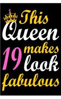 This Queen Makes 19 Look Fabulous: Blank Lined Journal, Happy Birthday Sketchbook, Notebook, Diary Perfect Gift For 19 Year Old Girls