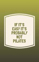 If It's Easy It's Probably Not Pilates