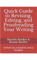 Quick Guide to Revising, Editing, and Proofreading Your Writing: written by a teacher and a student