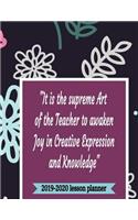 It Is The Supreme Art Of The Teacher To Awaken Joy In Creative Expression And Knowledge 2019-2020 Lesson Planner