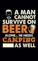 A Man Cannot Survive On Beer Alone He Needs Camping As Well