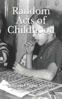 Random Acts of Childhood