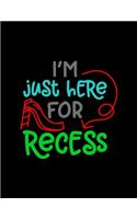 I�m Just Here For Recess