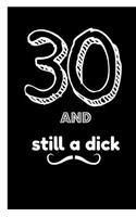 30 and Still a Dick