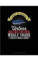 Always Be Yourself Unless You Can Be a Whale Shark Then Be a Whale Shark: 6 Columns Columnar Pad(320 6 Columns Columnar Pad)
