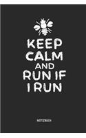 Keep Calm and Run If I Run - Notizbuch: Lustiges Liniertes Bienen Journal & Schreibheft. Tolle Geschenk Idee Für Imker, Bienenschützer, Bienenzüchter Und Honig Liebhaber.