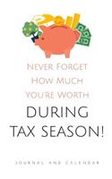 Never Forget How Much You're Worth During Tax Season!