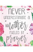 Never Underestimate A Mother Fueled By Prayer
