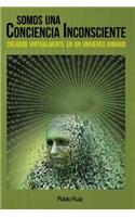 Somos una Conciencia Inconsciente: Creados Virtualmente en Un Universo Binario