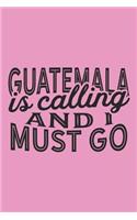 Guatemala Is Calling And I Must Go