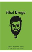 Khal Drogo Game of Thrones Fan Journal: 110 page custom lined journal