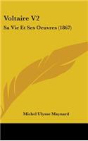 Voltaire V2: Sa Vie Et Ses Oeuvres (1867)
