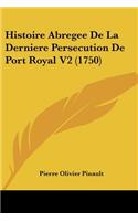 Histoire Abregee De La Derniere Persecution De Port Royal V2 (1750)