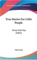 True Stories For Little People