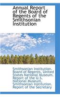 Annual Report of the Board of Regents of the Smithsonian Institution