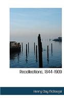 Recollections, 1844-1909