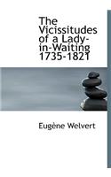 The Vicissitudes of a Lady-In-Waiting 1735-1821