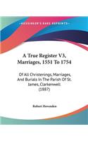 A True Register V3, Marriages, 1551 To 1754