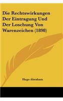 Rechtswirkungen Der Eintragung Und Der Loschung Von Warenzeichen (1898)