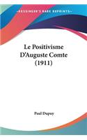 Le Positivisme D'Auguste Comte (1911): (French)