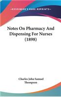 Notes On Pharmacy And Dispensing For Nurses (1898)