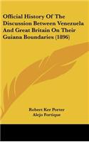 Official History Of The Discussion Between Venezuela And Great Britain On Their Guiana Boundaries (1896)