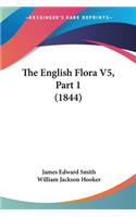 The English Flora V5, Part 1 (1844): (English)