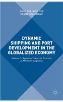 Dynamic Shipping and Port Development in the Globalized Economy: Volume 1: Applying Theory to Practice in Maritime Logistics