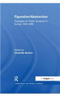 Figuration/Abstraction: Strategies for Public Sculpture in Europe 1945-1968